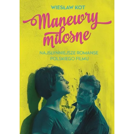 MANEWRY MIŁOSNE NAJSŁYNNIEJSZE ROMANSE POLSKIEGO FILMU Kot Wiesław