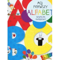 MÓJ PIERWSZY ALFABET SŁOWNICZEK OBRAZKOWY - Olesiejuk