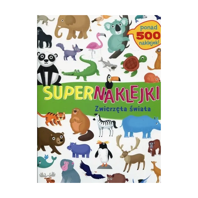SUPERNAKLEJKI ZWIERZĘTA ŚWIATA 3+ - Olesiejuk