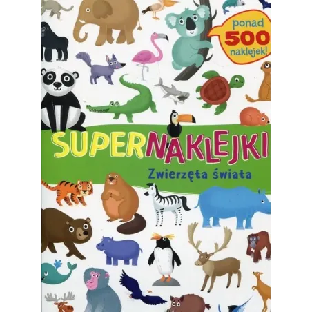 SUPERNAKLEJKI ZWIERZĘTA ŚWIATA 3+ - Olesiejuk