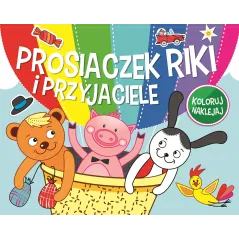 PROSIACZEK RIKI I PRZYJACIELE KOLORUJ NAKLEJAJ