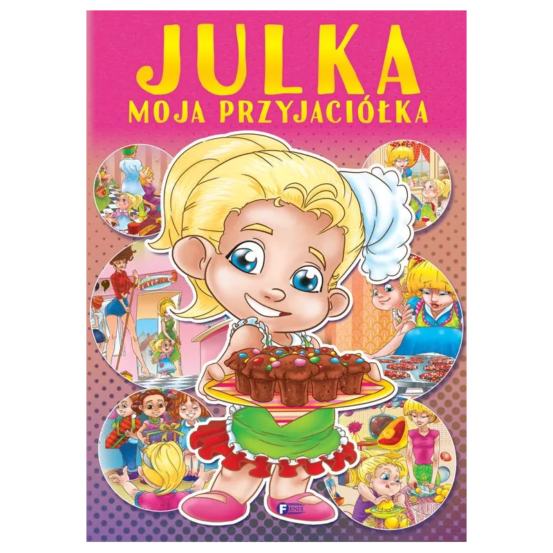 JULKA MOJA PRZYJACIÓŁKA - Fenix