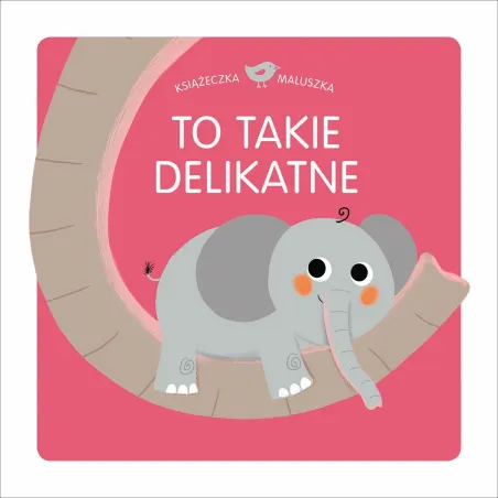 TO TAKIE DELIKATNE KSIĄŻECZKA MALUSZKA 