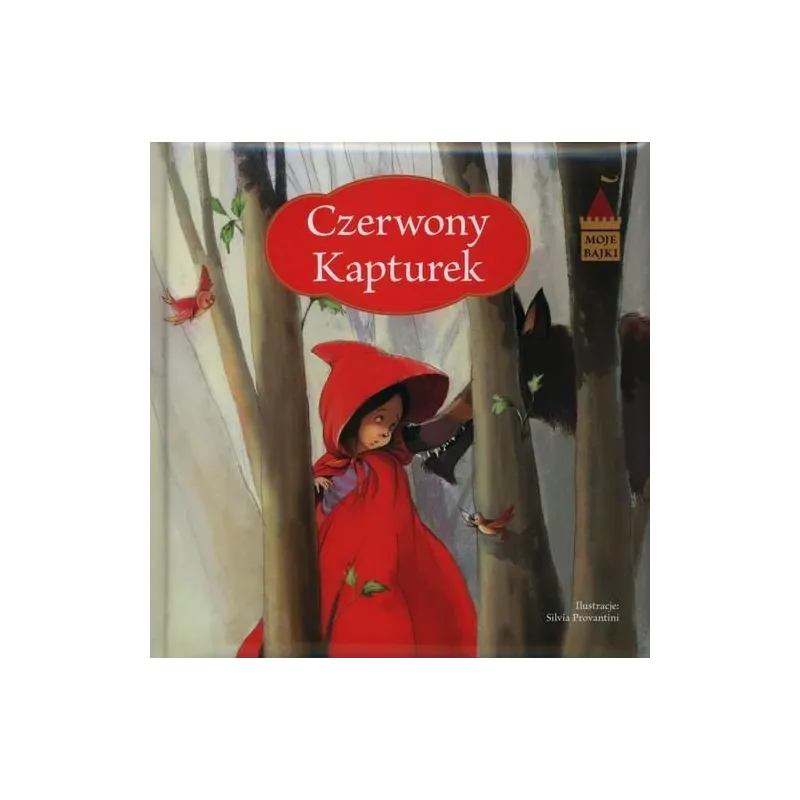 MOJE BAJKI. CZERWONY KAPTUREK 