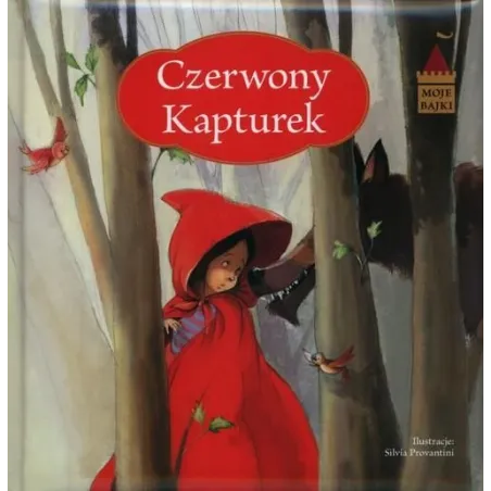 MOJE BAJKI. CZERWONY KAPTUREK 
