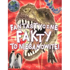 FANTASTYCZNE FAKTY TO NIESAMOWITE! 