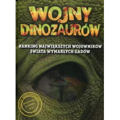 WOJNY DINOZAURÓW RANKING NAJWIĘKSZYCH WOJOWNIKÓW ŚWIATA WYMARŁYCH GADÓW Phil Manning - Olesiejuk