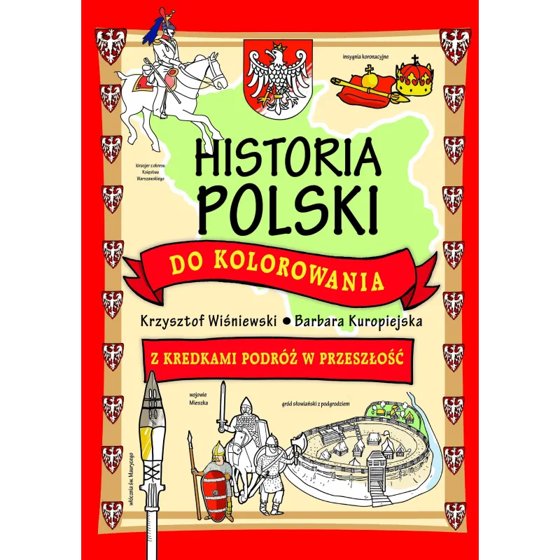 HISTORIA POLSKI DO KOLOROWANIA Z KREDKAMI PODRÓŻ W PRZESZŁOŚĆ 