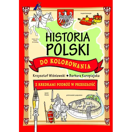 HISTORIA POLSKI DO KOLOROWANIA Z KREDKAMI PODRÓŻ W PRZESZŁOŚĆ 