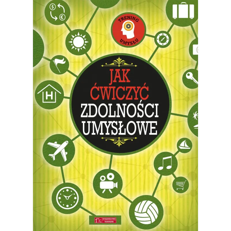 TRENING UMYSŁU JAK ĆWICZYĆ ZDOLNOŚCI UMYSŁOWE 