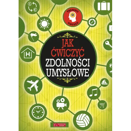 TRENING UMYSŁU JAK ĆWICZYĆ ZDOLNOŚCI UMYSŁOWE 