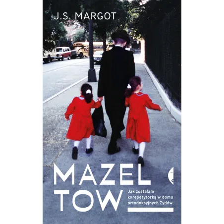 MAZEL TOW JAK ZOSTAŁAM KOREPETYTORKĄ W DOMU ORTODOKSYJNYCH ŻYDÓW Margot J.S. - Czarne
