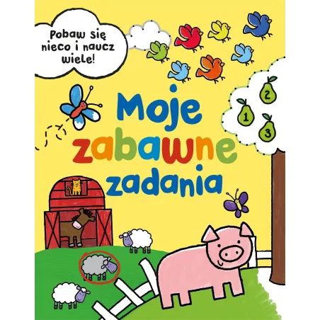 MOJE ZABAWNE ZADANIA POBAW SIĘ I NAUCZ WIELE!