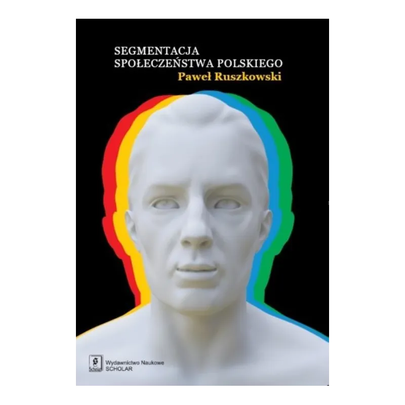 SEGMENTACJA SPOŁECZEŃSTWA POLSKIEGO Paweł Ruszkowski - Scholar