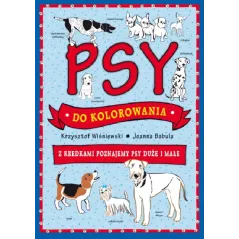 PSY DO KOLOROWANIA - Z KREDKAMI POZNAJEMY PSY DUŻE I MAŁE - Olesiejuk