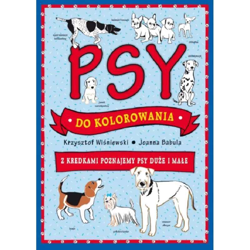 PSY DO KOLOROWANIA - Z KREDKAMI POZNAJEMY PSY DUŻE I MAŁE - Olesiejuk