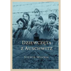 DZIEWCZĘTA Z AUSCHWITZ Sylwia Winnik