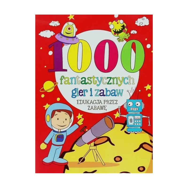 1000 FANTASTYCZNYCH GIER I ZABAW 