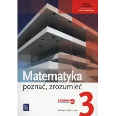 MATEMATYKA POZNAĆ ZROZUMIEĆ PODRĘCZNIK 3 DO LICEÓW I TECHNIKÓW ZAKRES ROZSZERZONY - WSiP