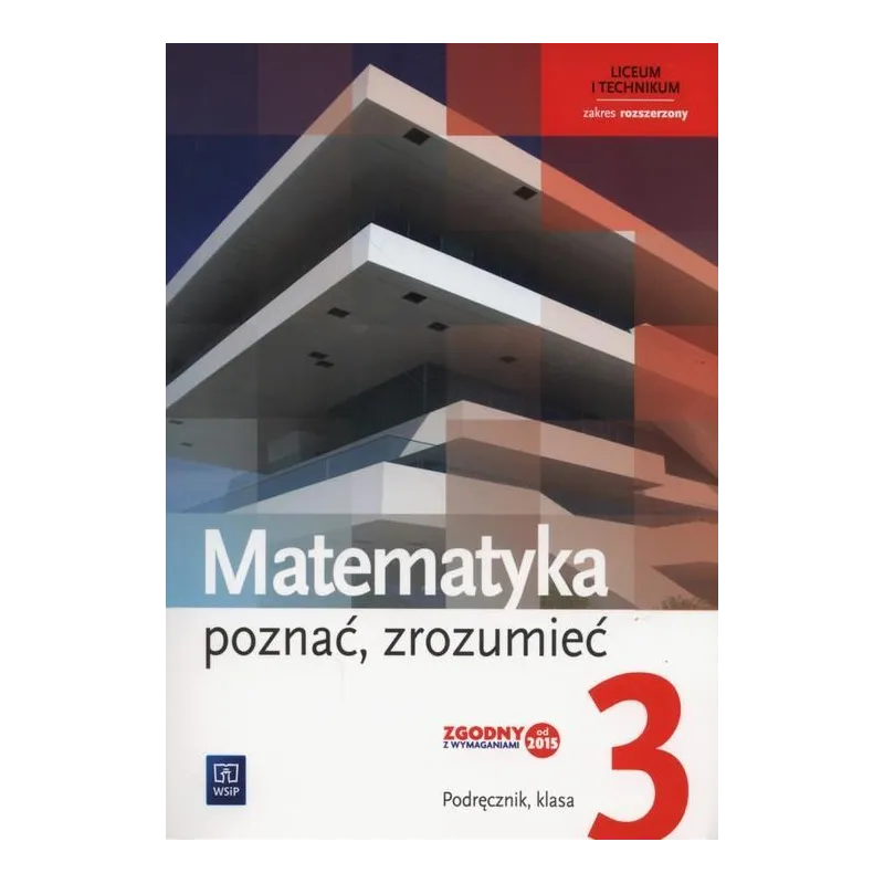 MATEMATYKA POZNAĆ ZROZUMIEĆ PODRĘCZNIK 3 DO LICEÓW I TECHNIKÓW ZAKRES ROZSZERZONY - WSiP