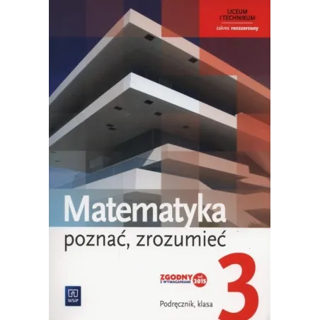 MATEMATYKA POZNAĆ ZROZUMIEĆ PODRĘCZNIK 3 DO LICEÓW I TECHNIKÓW ZAKRES ROZSZERZONY - WSiP