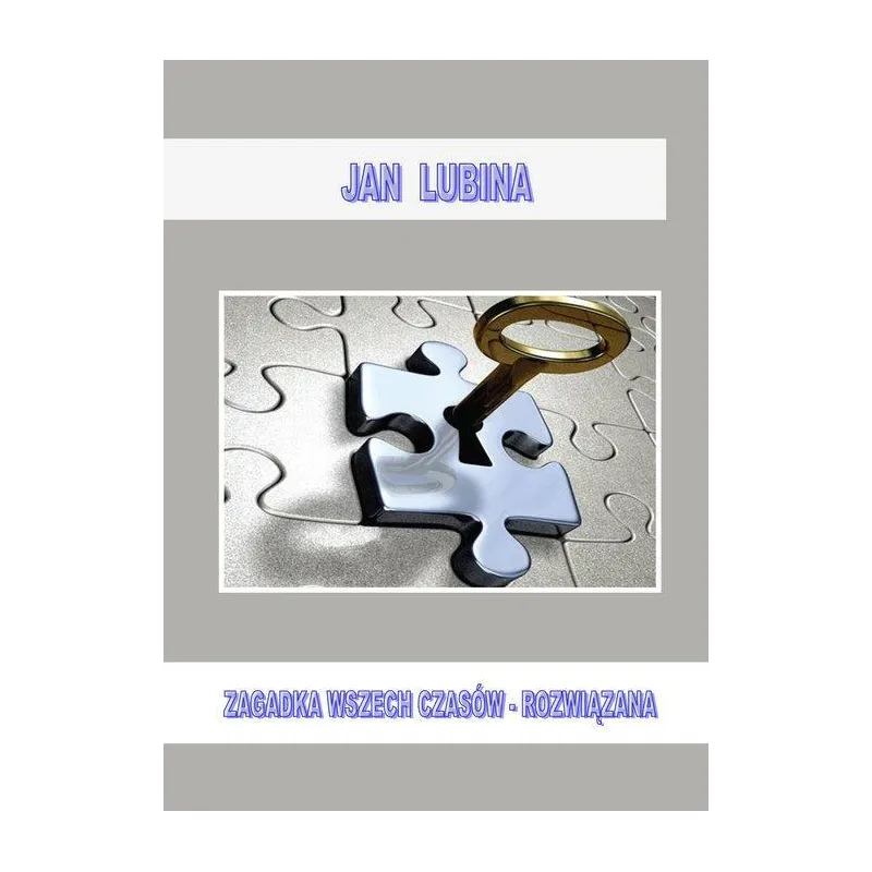ZAGADKA WSZECHCZASÓW - ROZWIĄZANA Jan Lubina - Poligraf