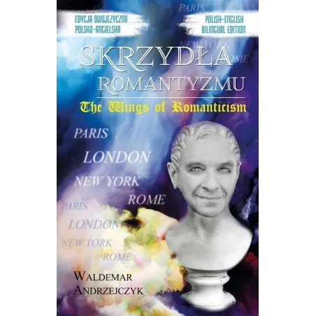 Skrzydła Romantyzmu / The Wings Of Romanticism Waldemar Andrzejczyk