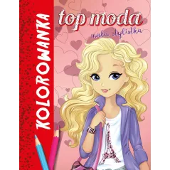 TOP MODA MAŁA STYLISTKA KOLOROWANKA - Olesiejuk