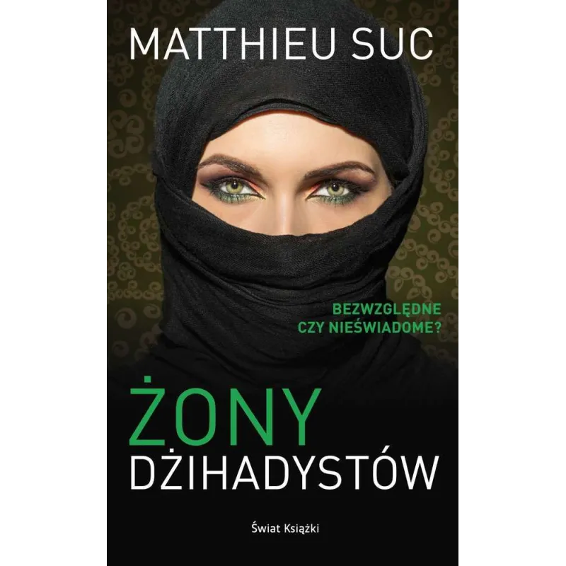 ŻONY DŻIHADYSTÓW Matthieu Suc - Świat Książki