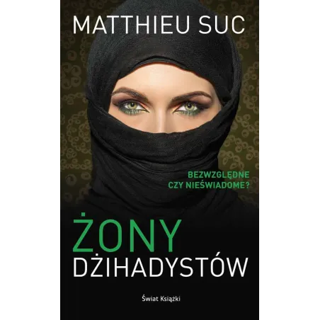 ŻONY DŻIHADYSTÓW Matthieu Suc - Świat Książki