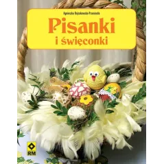 PISANKI I ŚWIĘCONKI Agnieszka Bojrakowska-Przeniosło - Wydawnictwo RM