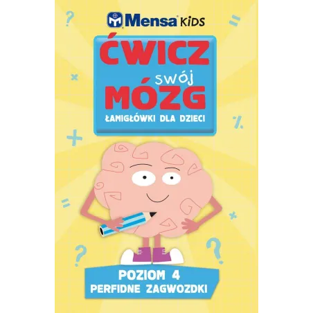 ĆWICZ SWÓJ MÓZG. ŁAMIGŁÓWKI DLA DZIECI. POZIOM 4: PERFIDNE ZAGWOZDKI - Olesiejuk