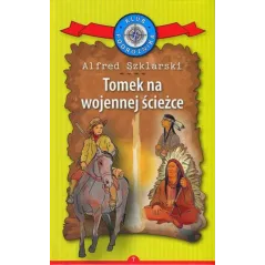 TOMEK NA WOJENNEJ ŚCIEŻCE Alfred Szklarski