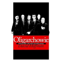 OLIGARCHOWIE BOGACTWO I WŁADZA W NOWEJ ROSJI David E. Hoffman - Kurhaus Publishing