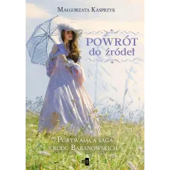 POWRÓT DO ŹRÓDEŁ Małgorzata Kasprzyk