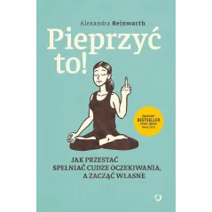 PIEPRZYĆ TO ! Alexandra Reinwarth