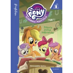 TAJEMNICE PONYVILLE SZKOŁA PEŁNA SEKRETÓW MY LITTLE PONY CZYTELNIA Quill Penumbra - Egmont