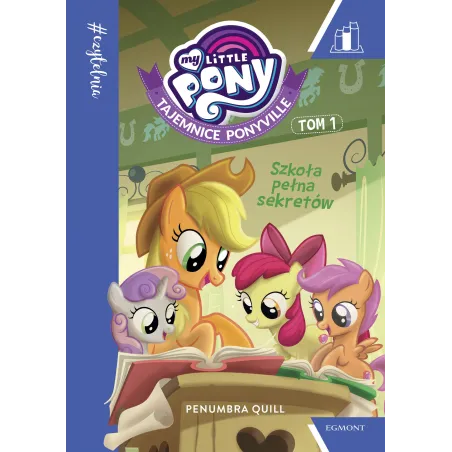 TAJEMNICE PONYVILLE SZKOŁA PEŁNA SEKRETÓW MY LITTLE PONY CZYTELNIA Quill Penumbra - Egmont