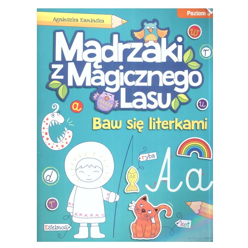 MĄDRZAKI Z MAGICZNEGO LASU. BAW SIĘ LITERKAMI - Olesiejuk