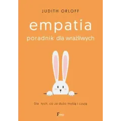 EMPATIA PORADNIK DLA WRAŻLIWYCH Judith Orloff