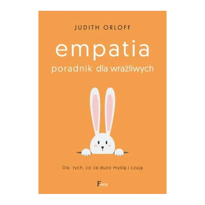 EMPATIA PORADNIK DLA WRAŻLIWYCH Judith Orloff
