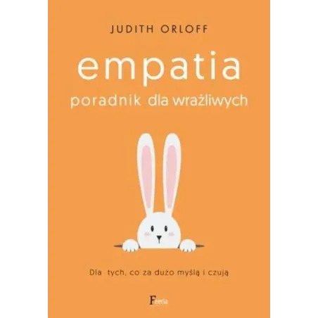 EMPATIA PORADNIK DLA WRAŻLIWYCH Judith Orloff
