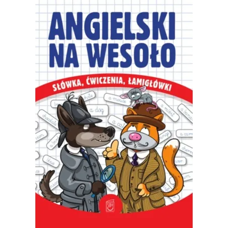 ANGIELSKI NA WESOŁO SŁÓWKA ĆWICZENIA ŁAMIGŁÓWKI  Kawałko Justyna