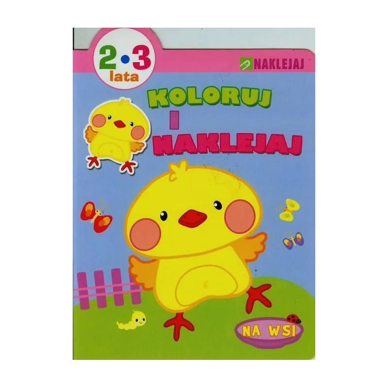 KOLORUJ I NAKLEJAJ NA WSI 2-3 LATA Alicja Bender Ieva Zalepugaite - Olesiejuk