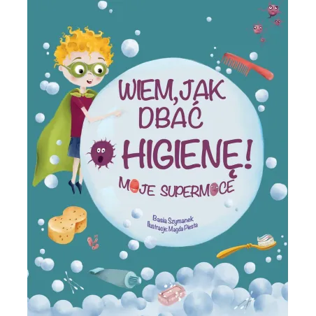 Wiem, Jak Dbać O Higenę! Moje Supermoce 3+ Wiem, Jak Dbać O Higenę! Moje Supermoce 3+