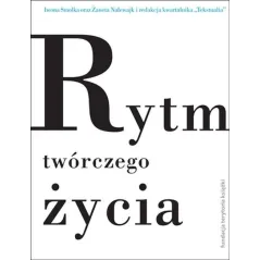 RYTM TWÓRCZEGO ŻYCIA Iwona Smolka, Żaneta Nalewajk - Słowo/Obraz/Terytoria