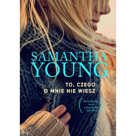 TO, CZEGO O MNIE NIE WIESZ Samantha Young - Burda Książki