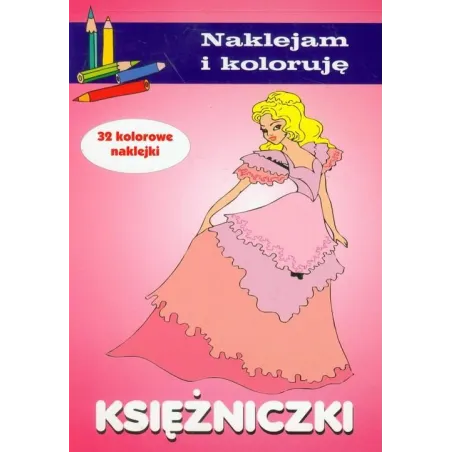 Księżniczki. Naklejam I Koloruję 4+