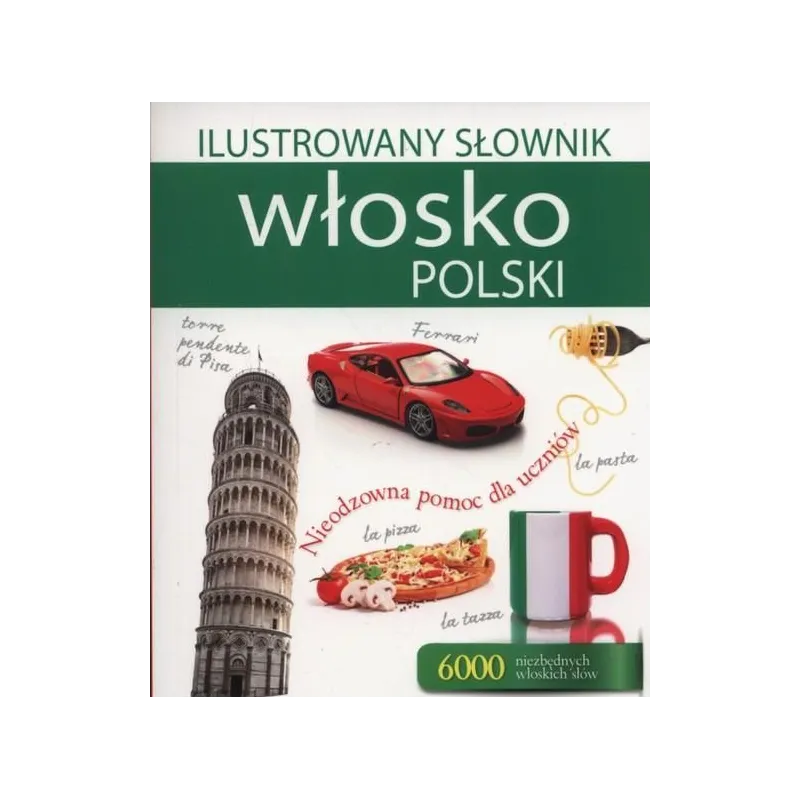 ILUSTROWANY SŁOWNIK WŁOSKO-POLSKI Tadeusz Woźniak - Olesiejuk