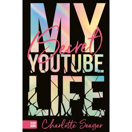 MY SECRET YOUTUBE LIFE Charlotte Seager 12+ - Zielona Sowa